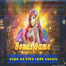 espn ao vivo rede canais